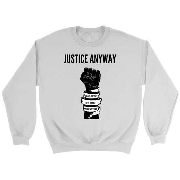 Justice Anyway Unisex Sweatshirt
