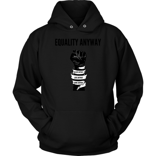 Equality Anyway Unisex Hoodie