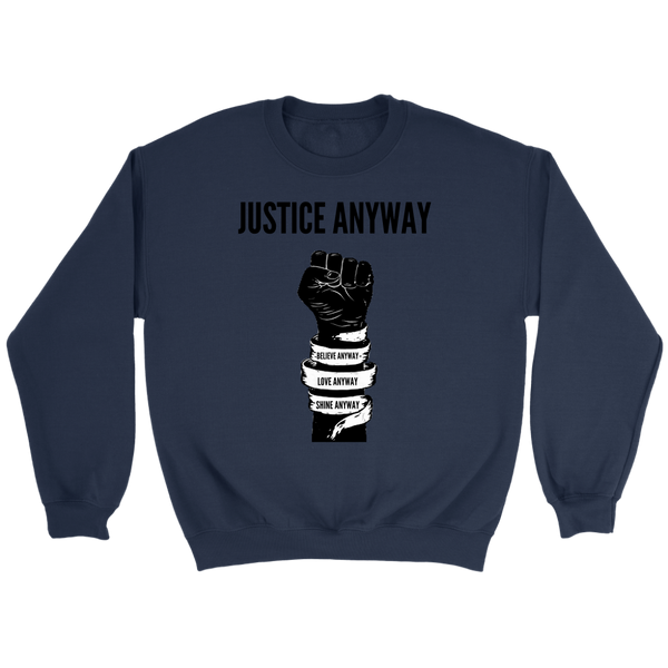 Justice Anyway Unisex Sweatshirt