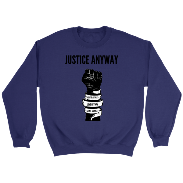 Justice Anyway Unisex Sweatshirt