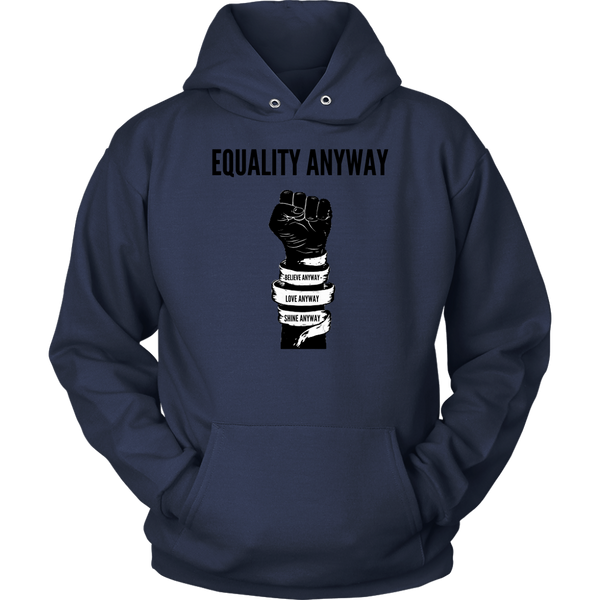Equality Anyway Unisex Hoodie