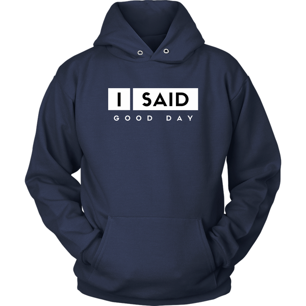 I Said Good Day Unisex hoodie