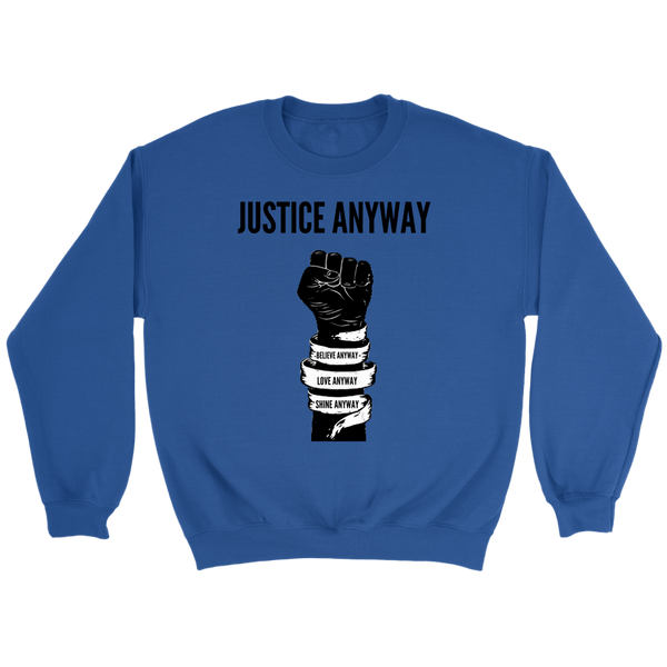 Justice Anyway Unisex Sweatshirt
