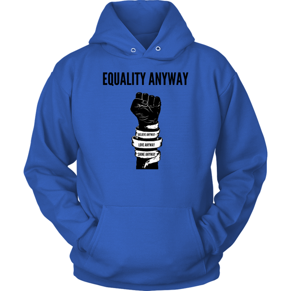 Equality Anyway Unisex Hoodie