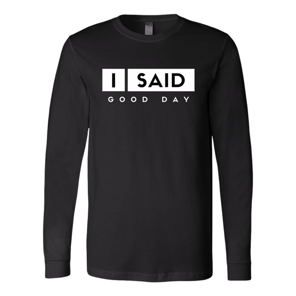 I Said Good Day Mens Long Sleeve Shirt