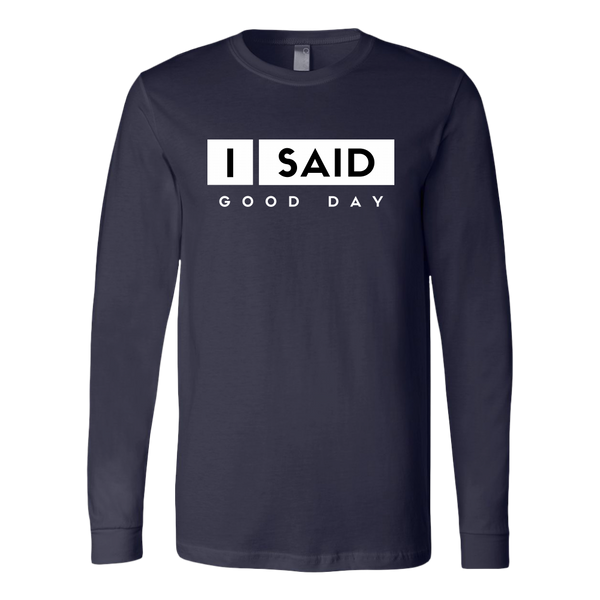 I Said Good Day Mens Long Sleeve Shirt