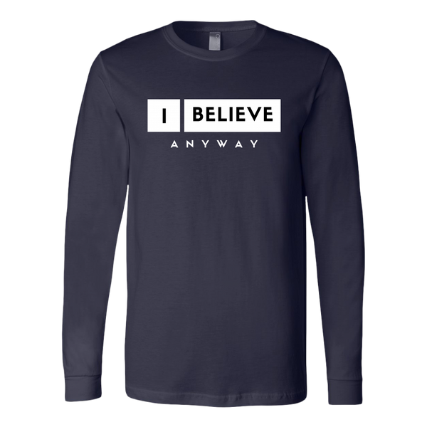 I Believe Anyway Mens Long Sleeve Shirt