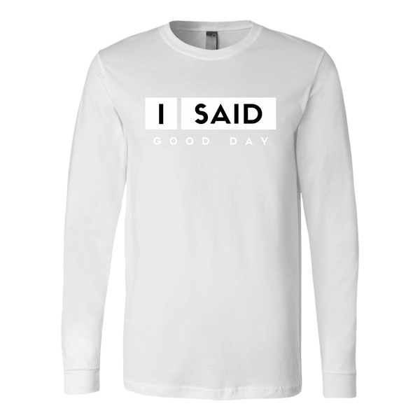 I Said Good Day Mens Long Sleeve Shirt