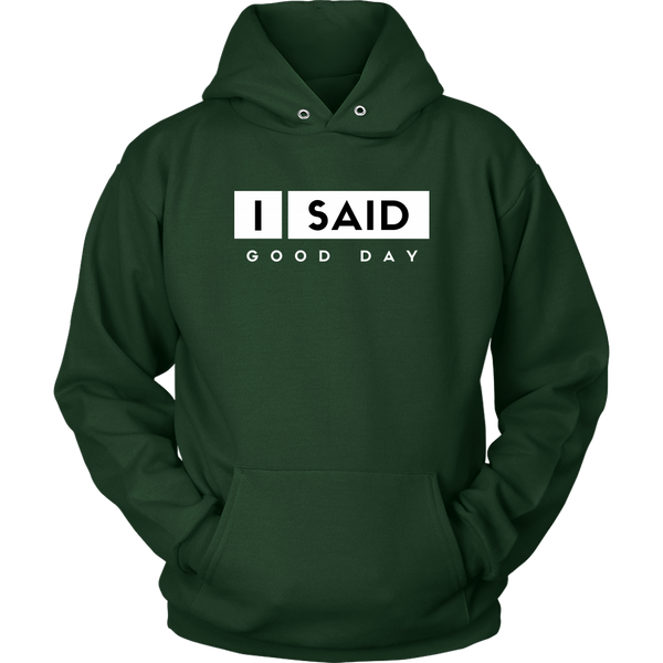 I Said Good Day Unisex hoodie