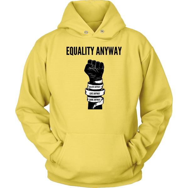Equality Anyway Unisex Hoodie
