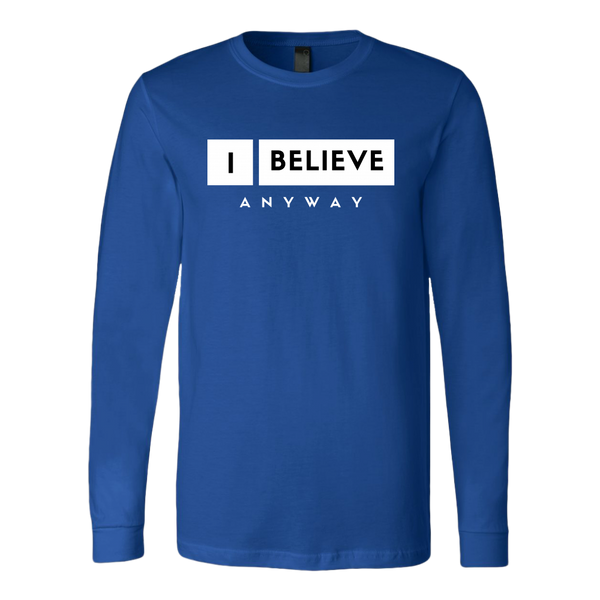I Believe Anyway Mens Long Sleeve Shirt