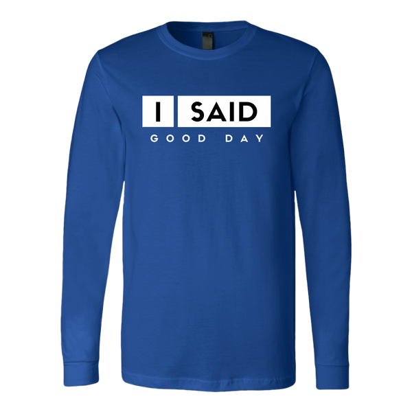 I Said Good Day Mens Long Sleeve Shirt