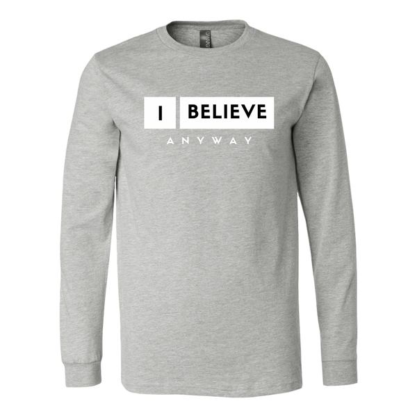 I Believe Anyway Mens Long Sleeve Shirt