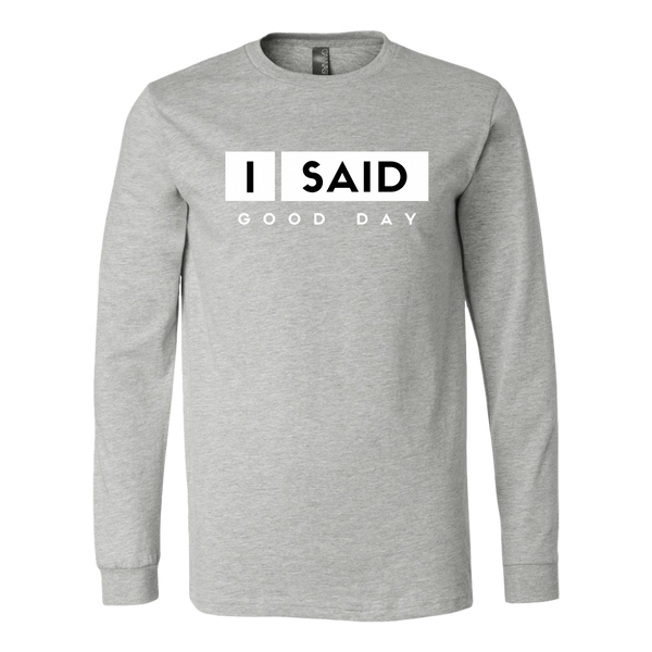 I Said Good Day Mens Long Sleeve Shirt