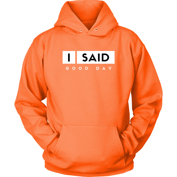 I Said Good Day Unisex hoodie