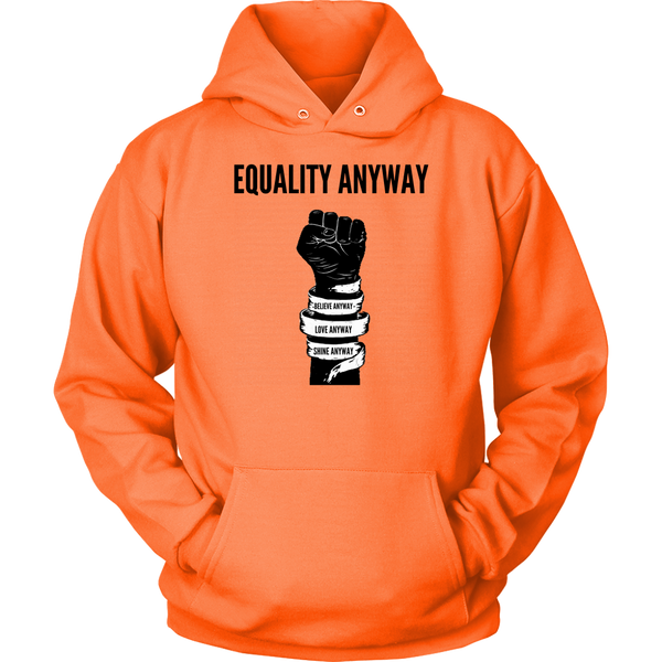 Equality Anyway Unisex Hoodie