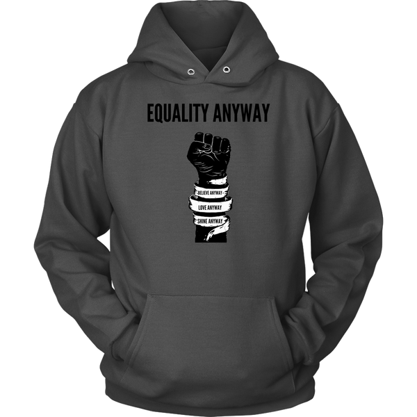 Equality Anyway Unisex Hoodie