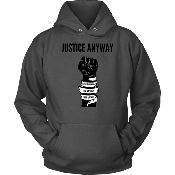 Justice Anyway Unisex Hoodie