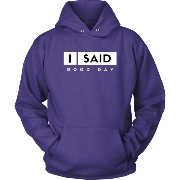 I Said Good Day Unisex hoodie