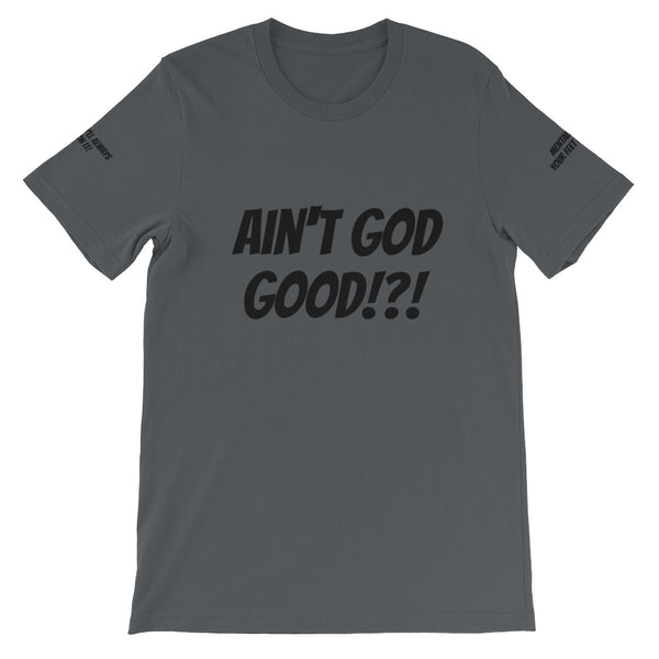 Ain't GOD Good!?! #TheKAWay Unisex T-Shirt - KA Inspires