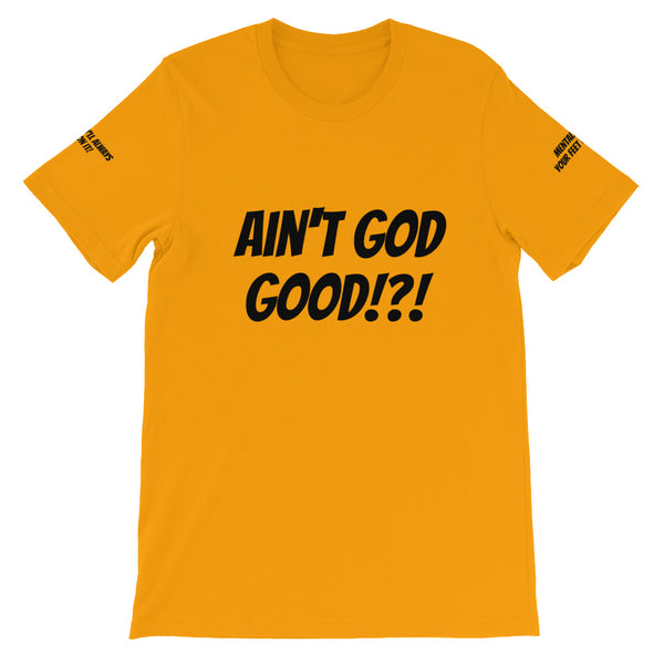 Ain't GOD Good!?! #TheKAWay Unisex T-Shirt - KA Inspires