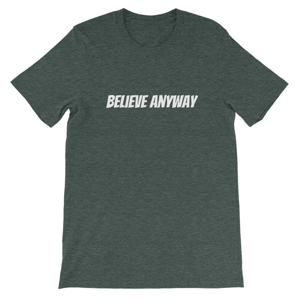 Believe Anyway Short-Sleeve Unisex T-Shirt - KA Inspires