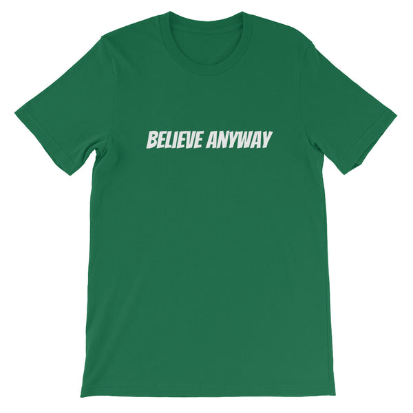 Believe Anyway Short-Sleeve Unisex T-Shirt - KA Inspires