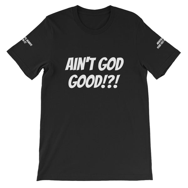 Ain't GOD Good!?! #TheKAWay Unisex T-Shirt - KA Inspires