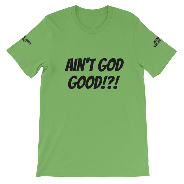 Ain't GOD Good!?! #TheKAWay Unisex T-Shirt - KA Inspires