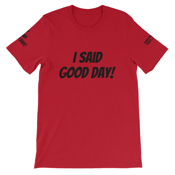 I Said Good Day #TheKAWay Unisex T-Shirt - KA Inspires