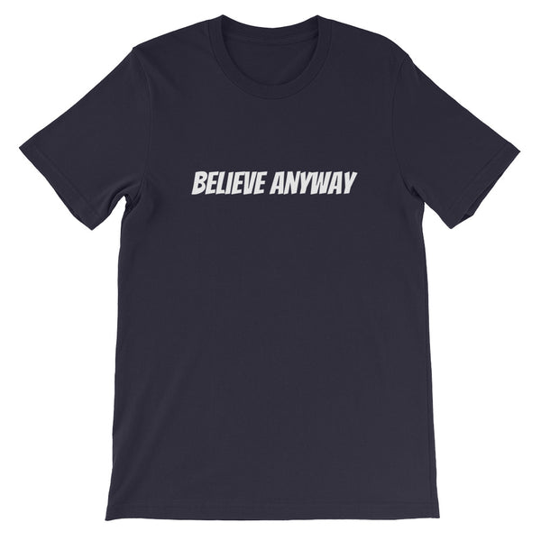 Believe Anyway Short-Sleeve Unisex T-Shirt - KA Inspires