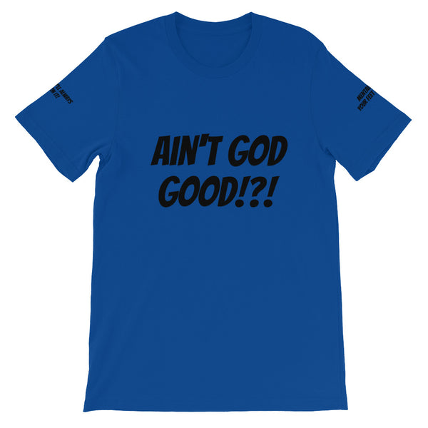Ain't GOD Good!?! #TheKAWay Unisex T-Shirt - KA Inspires