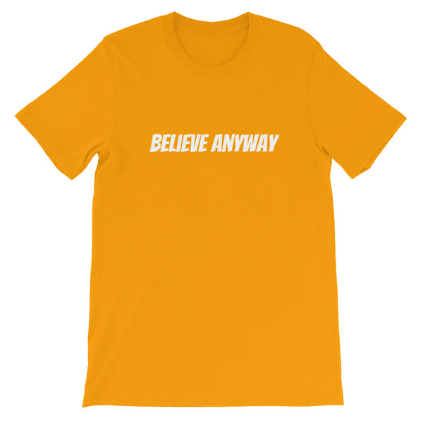 Believe Anyway Short-Sleeve Unisex T-Shirt - KA Inspires