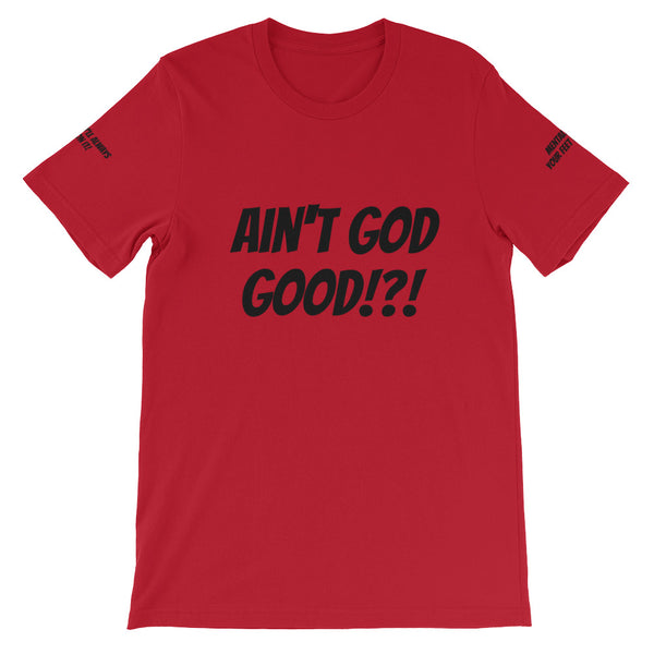 Ain't GOD Good!?! #TheKAWay Unisex T-Shirt - KA Inspires