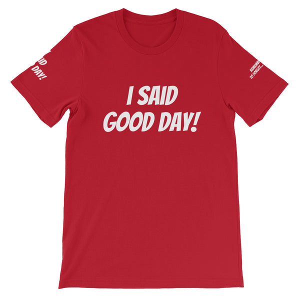I Said Good Day #TheKAWay Unisex T-Shirt - KA Inspires