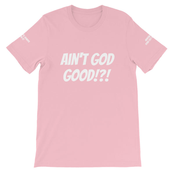 Ain't GOD Good!?! #TheKAWay Unisex T-Shirt - KA Inspires