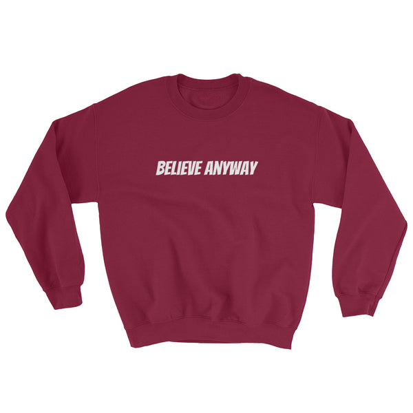 Believe Anyway Unisex Sweatshirt - KA Inspires