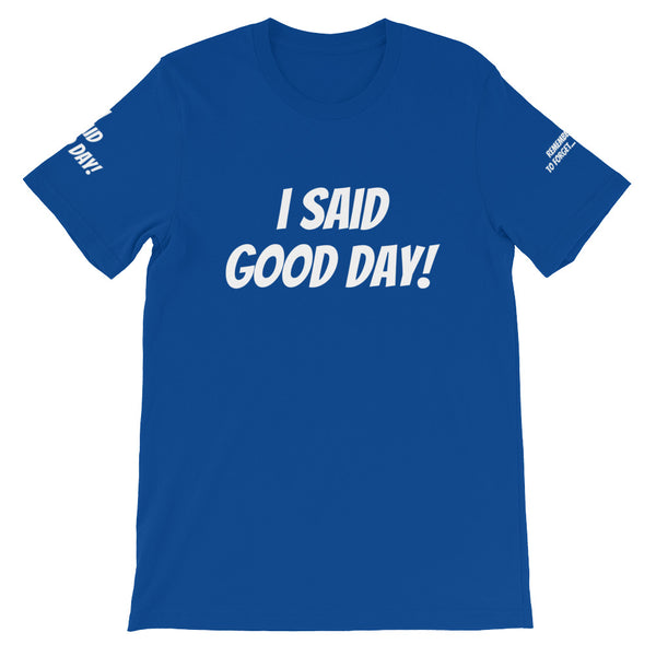 I Said Good Day #TheKAWay Unisex T-Shirt - KA Inspires