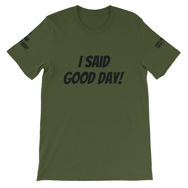 I Said Good Day #TheKAWay Unisex T-Shirt - KA Inspires