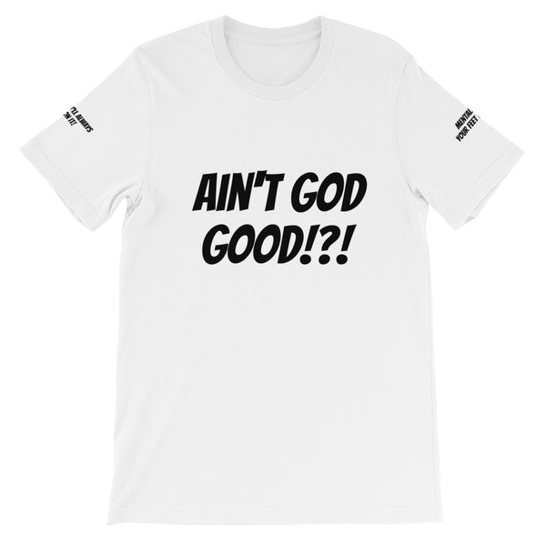 Ain't GOD Good!?! #TheKAWay Unisex T-Shirt - KA Inspires