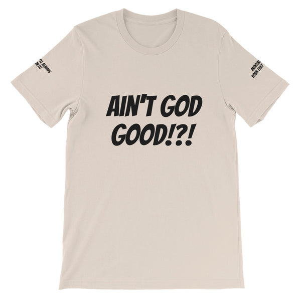 Ain't GOD Good!?! #TheKAWay Unisex T-Shirt - KA Inspires