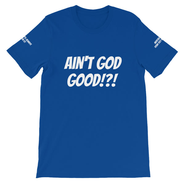 Ain't GOD Good!?! #TheKAWay Unisex T-Shirt - KA Inspires