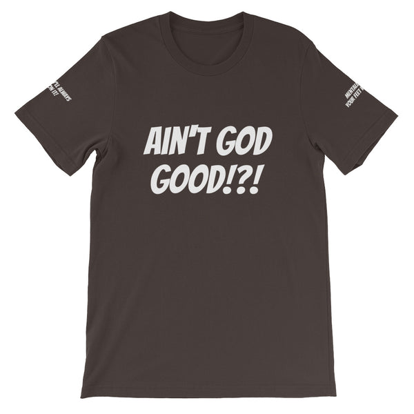 Ain't GOD Good!?! #TheKAWay Unisex T-Shirt - KA Inspires