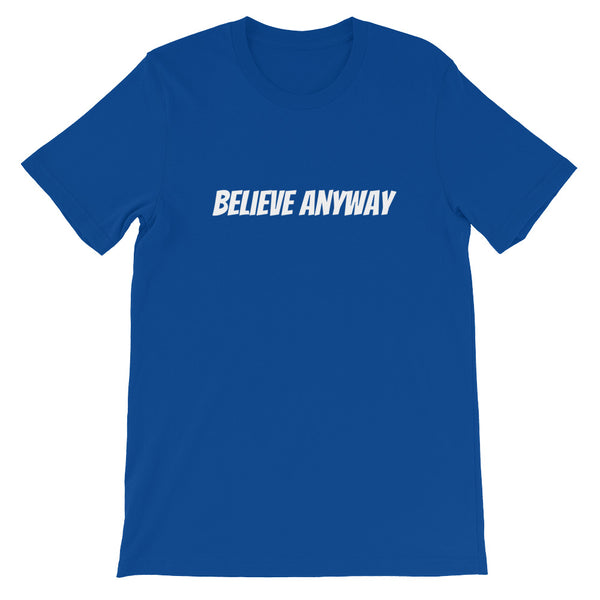 Believe Anyway Short-Sleeve Unisex T-Shirt - KA Inspires