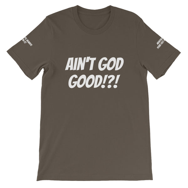 Ain't GOD Good!?! #TheKAWay Unisex T-Shirt - KA Inspires