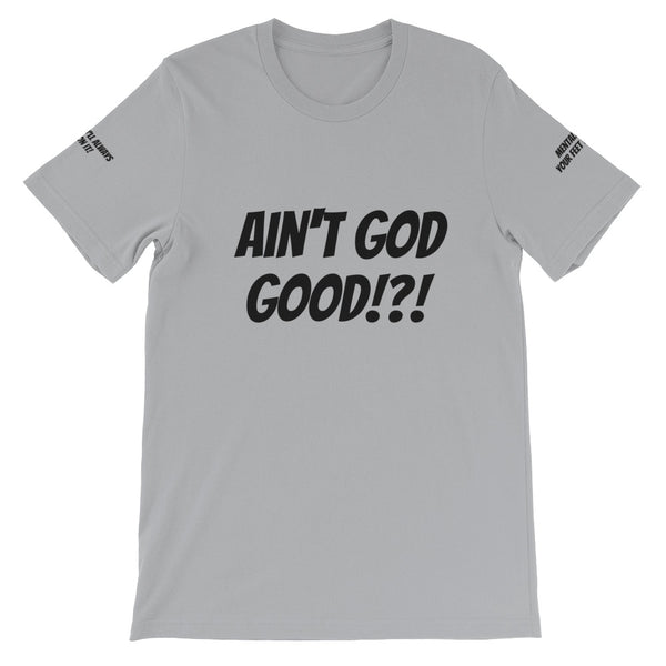 Ain't GOD Good!?! #TheKAWay Unisex T-Shirt - KA Inspires