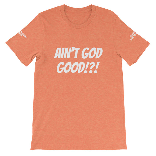 Ain't GOD Good!?! #TheKAWay Unisex T-Shirt - KA Inspires