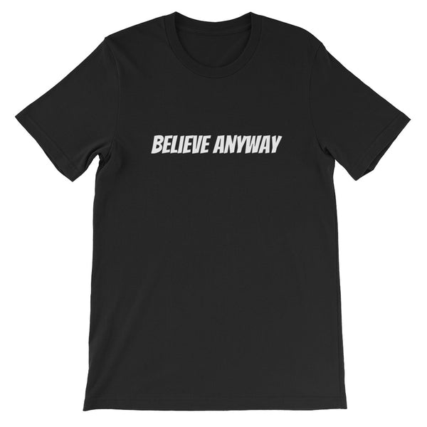 Believe Anyway Short-Sleeve Unisex T-Shirt - KA Inspires