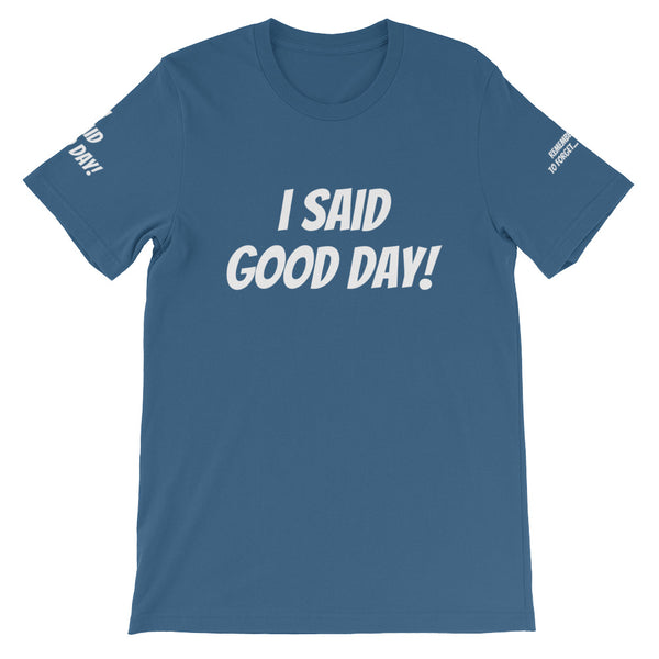 I Said Good Day #TheKAWay Unisex T-Shirt - KA Inspires