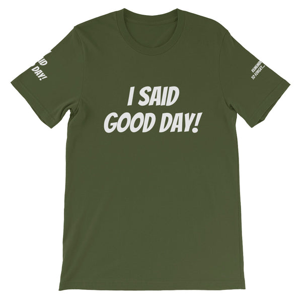 I Said Good Day #TheKAWay Unisex T-Shirt - KA Inspires